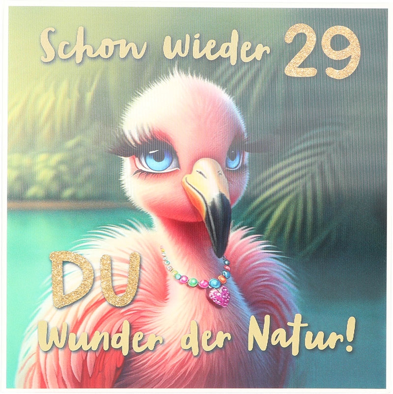 3D Musikkarte quadratisch - 046 - "Schon wieder 29 Du Wunder der Natur!"