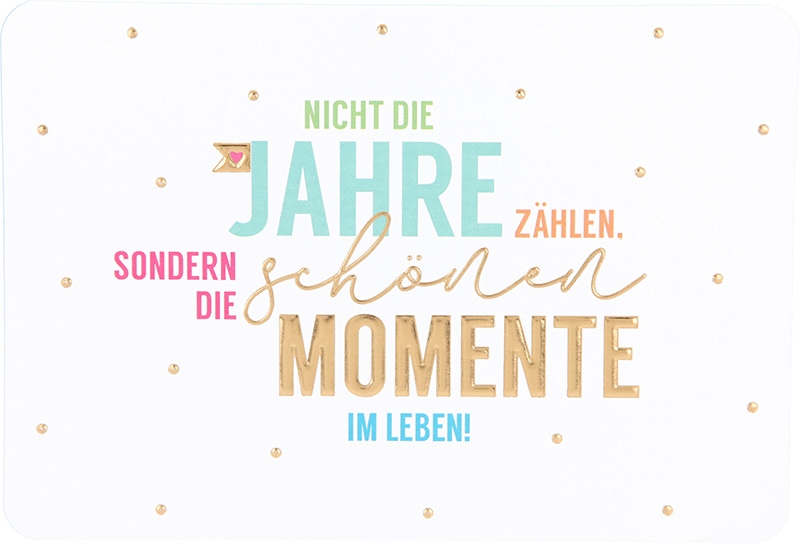 Kunterbunt Klappkarte 067 - Nicht die Jahre zählen, sondern die...